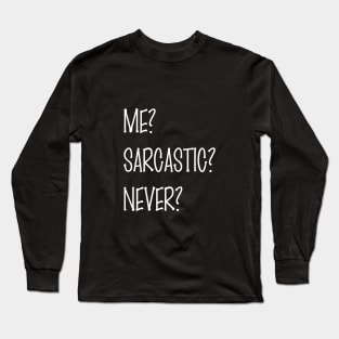 ME SARCASTIC NEVER Long Sleeve T-Shirt